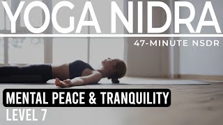 47Minute Yoga Nidra for Mental Peace and Tranquility  Level 7 [upl. by Ennaeus]