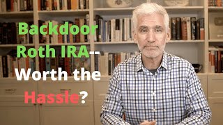 12 Things You Must Know About A Backdoor Roth IRA Including If Its Worth The Hassle [upl. by Htebesile]