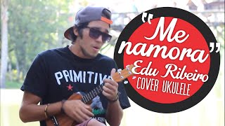 Jotapê Apresenta  Me namora  Edu Ribeiro COVER UKULELE [upl. by Figge]