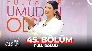 Fulya ile Umudun Olsun 45 Bölüm [upl. by Collar488]