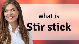 Stirring Up Your Vocabulary Understanding quotStir Stickquot [upl. by Louella]