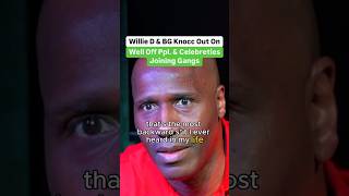 Willie D And BG Knocc Out On Well Off People And Celebrities Joining Gangs [upl. by Sheilah]