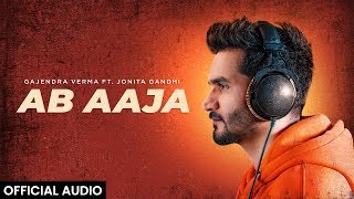 Gajendra Verma Ft Jonita Gandhi  Ab Aaja  Official Audio [upl. by Landis483]