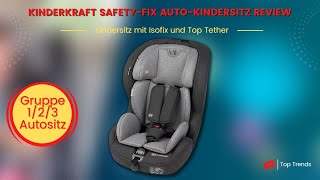 Kinderkraft Kinderautositz SAFETY FIX Review  Kindersitz mit Isofix und Top Tether [upl. by Hedvige]