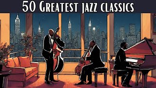 50 Greatest Jazz Classics Jazz Classics Smooth Jazz [upl. by Fredia]