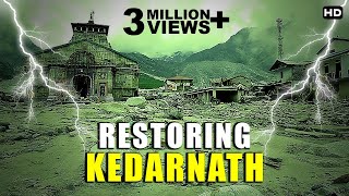 फिर बन रहा है केदारनाथ  Kedarnath Restoring The Faith [upl. by Farro874]