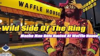 The legendary tale of Macho Man Randy Savage getting busted for brawling at the Waffle House [upl. by Ambros]