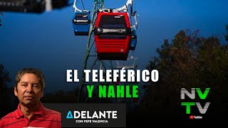 ADELANTE EL TELEFÉRICO Y NAHLE [upl. by Alexia884]