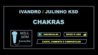 Chakras Karaoke  Ivandro e Julinho KSD [upl. by Eycal]