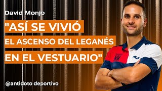 EL ASCENSO LOS ÚLTIMOS FICHAJES EL DERBI ANÉCDOTAS CON LOS JUGADORES EL DELEGADO DEL LEGANES [upl. by Dadelos]