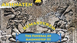 Akhnaten  The Funeral of Amenhotep III  REMASTERED [upl. by Eninnaej]