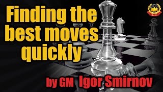 Finding the best moves quickly by GM Igor Smirnov [upl. by Eruza]