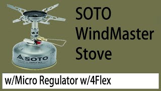 SOTO WindMaster Stove wMicro Regulator w4Flex [upl. by Llevad600]