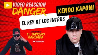 Video Reaccion Kendo Kaponi  DANGER🔥 El Rey De Los Intros [upl. by Gretchen844]