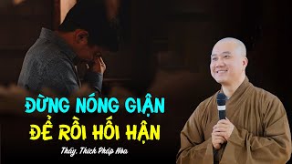 Đứng nóng giận để rồi hối hận  Thầy Thích Pháp Hòa [upl. by Duggan44]