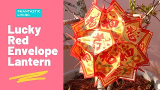 How to Make Lucky Red Envelopes “Lì Xì” Lanterns for Lunar New Year  PHANTASTIC LIVING [upl. by Edla238]