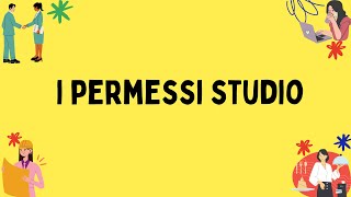 I permessi studio tutto quello che cè da sapere [upl. by Feucht294]