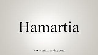 How To Say Hamartia [upl. by Mini121]