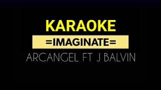 Imaginate  Arcangel Ft J Balvin Karaoke [upl. by Areemas617]