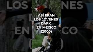 Short Así eran los jóvenes dark en México 2000 [upl. by Edina]