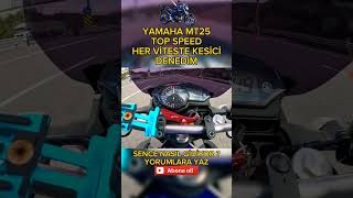 ABSLİ KASA YAMAHA MT25 TOP SPEED HER VİTESTE KESİCİ DENEDİM FENA GİDİYOR [upl. by Nicolau135]