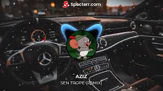 Aziz  Sen trope REMIX [upl. by Whittaker180]