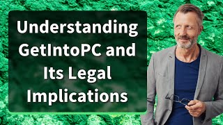 Understanding GetIntoPC and Its Legal Implications [upl. by Dawkins]