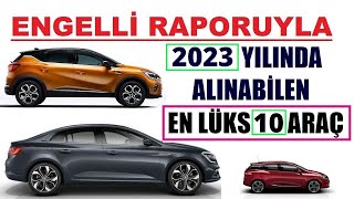 2023 Ocak Engelli Raporuyla Alınabilen EN LÜKS OTOMOBİLLER [upl. by Weissberg]