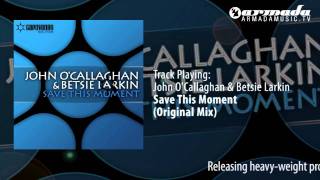 John OCallaghan amp Betsie Larkin  Save This Moment Original Mix [upl. by Platto624]