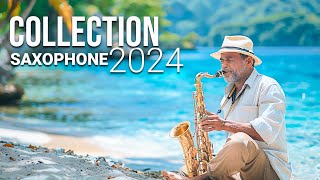 Saxophone Collection 2024  The Most Beautiful Music in the World For Your Heart [upl. by Zerline]