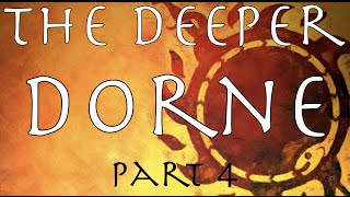 A Song of Ice and Fire The Deeper Dorne Part 4 [upl. by Cairns34]