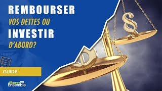 Rembourser vos dettes ou investir dabord [upl. by Edgar]