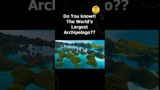 Largest Archipelago  Interesting Facts  154 [upl. by Atikim]