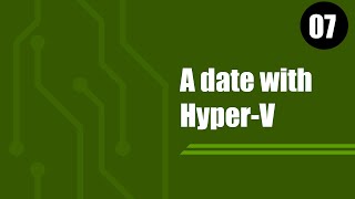 07 A date with HyperV 2019 [upl. by Ecinna504]