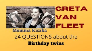 Greta Van Fleet  Momma Kiszka  24 QUESTIONS about the Birthday twins [upl. by Odlabu277]