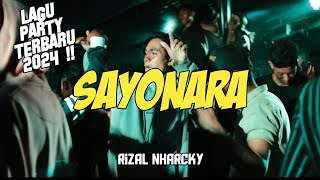 SAYONARA REMIX  LAGU PARTY TERBARU FULL BASS 🔥 Rizal Nharcky [upl. by Shawn]