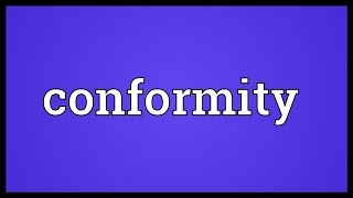 Conformity Meaning [upl. by Corine749]