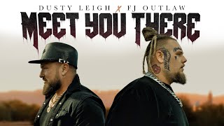 Dusty Leigh X FJ Outlaw  Meet You There Official Music Video [upl. by Aniretake]