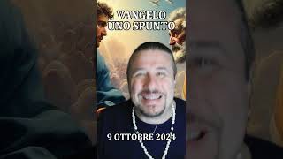 VANGELO UNO SPUNTO  OTTOBRE 9 [upl. by Tellford]