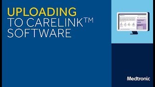 How to Upload Your Information to Carelink™ [upl. by Elizabeth]