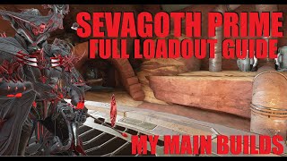 WARFRAME Sevagoth Prime FULL LOADOUT GUIDE My Main Everyday Builds  The Lotus Eaters [upl. by Nraa680]