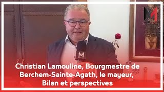 Christian Lamouline Bourgmestre de BerchemSainteAgath le mayeurBilan et perspectives [upl. by Ennairoc]