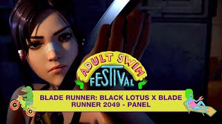 Blade Runner Black Lotus X Blade Runner 2049 Full Panel  Adult Swim Festival 2021 [upl. by Sergei738]