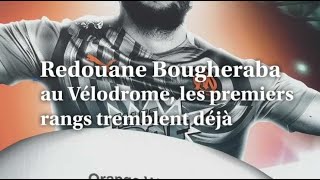 Redouane Bougheraba au Vélodrome les premiers rangs tremblent déjà [upl. by Kathye]