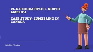 cl6GeographychNorth America casestudy of Lumbering in Canada [upl. by Naz775]