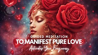 Manifesting Pure amp Real Love 🩷 In All its Forms 🩷 Guided Meditation [upl. by Pero]