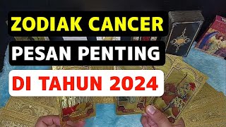 PESAN PENTING ZODIAK CANCER DI TAHUN 2024 [upl. by Gytle]