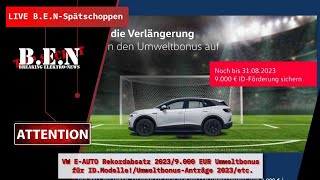 Live BEN Spätschoppen VW ELEKTROAUTO Rekordabsatz 20239000 EUR Umweltbonus für IDModelleetc [upl. by Ohcirej268]