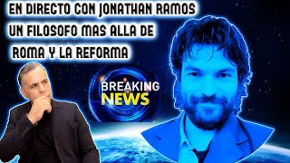 EN DIRECTO CON JONATHAN RAMOS UN FILOSOFÓ MAS ALLÁ DE ROMA Y LA REFORMA [upl. by Kalli]