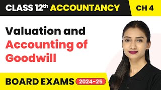 Valuation and Accounting of Goodwill  Class 12 Accounts Chapter 4  CBSE 202425 [upl. by Lichter]